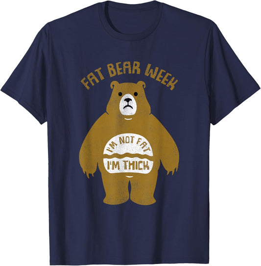 Fat Bear Week I'm Not Fat I'm Thick Funny T-Shirt - T-Shirt | Navy