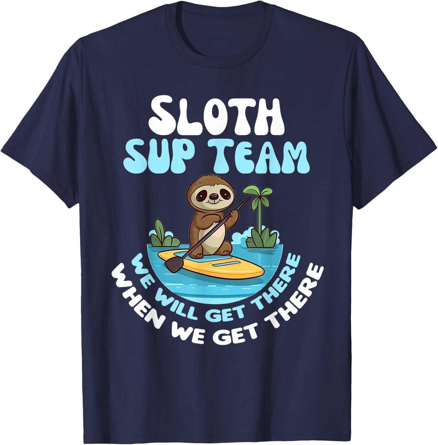 Sloth SUP Team Funny Sloths Paddle Across The Water T-Shirt - T-Shirt | Navy