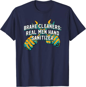 Brake Cleaners Real Men Hand Sanitizer Car Mechanic Auto T-Shirt - T-Shirt | Navy