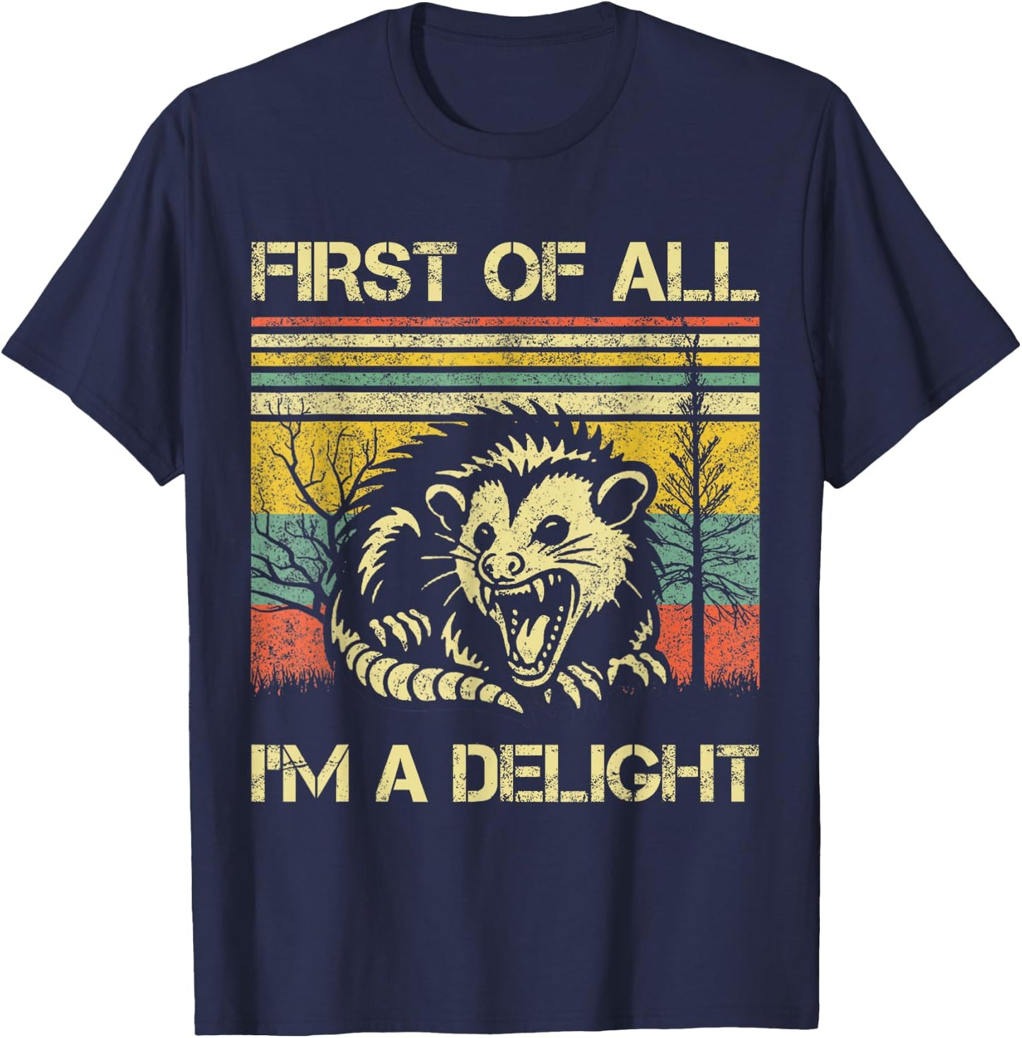 First Of All I'm A Delight Sarcastic Angry Opossum Possum T-Shirt - T-Shirt | Navy