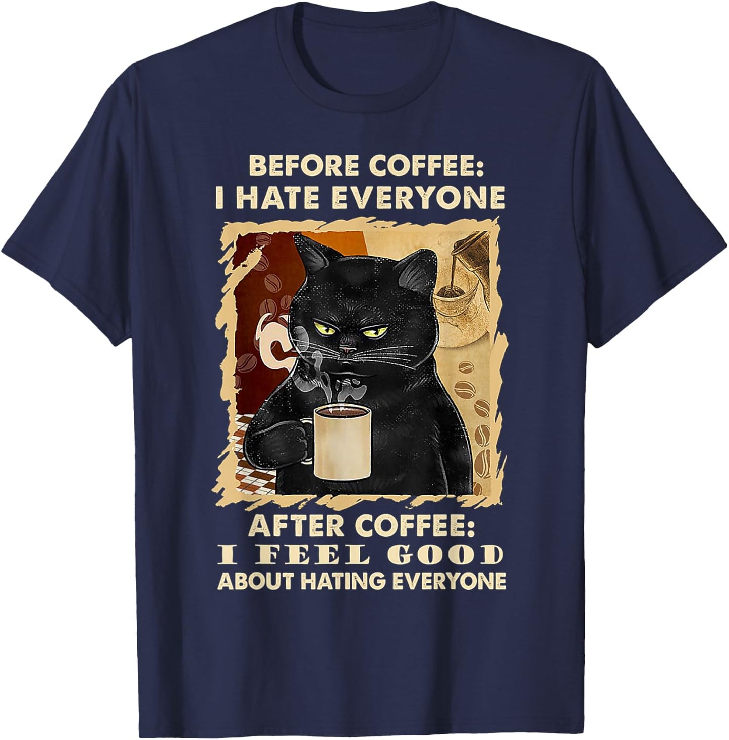 Before Coffee I Hate Everyone After Coffee Black Cat Drink T-Shirt - T-Shirt | Navy