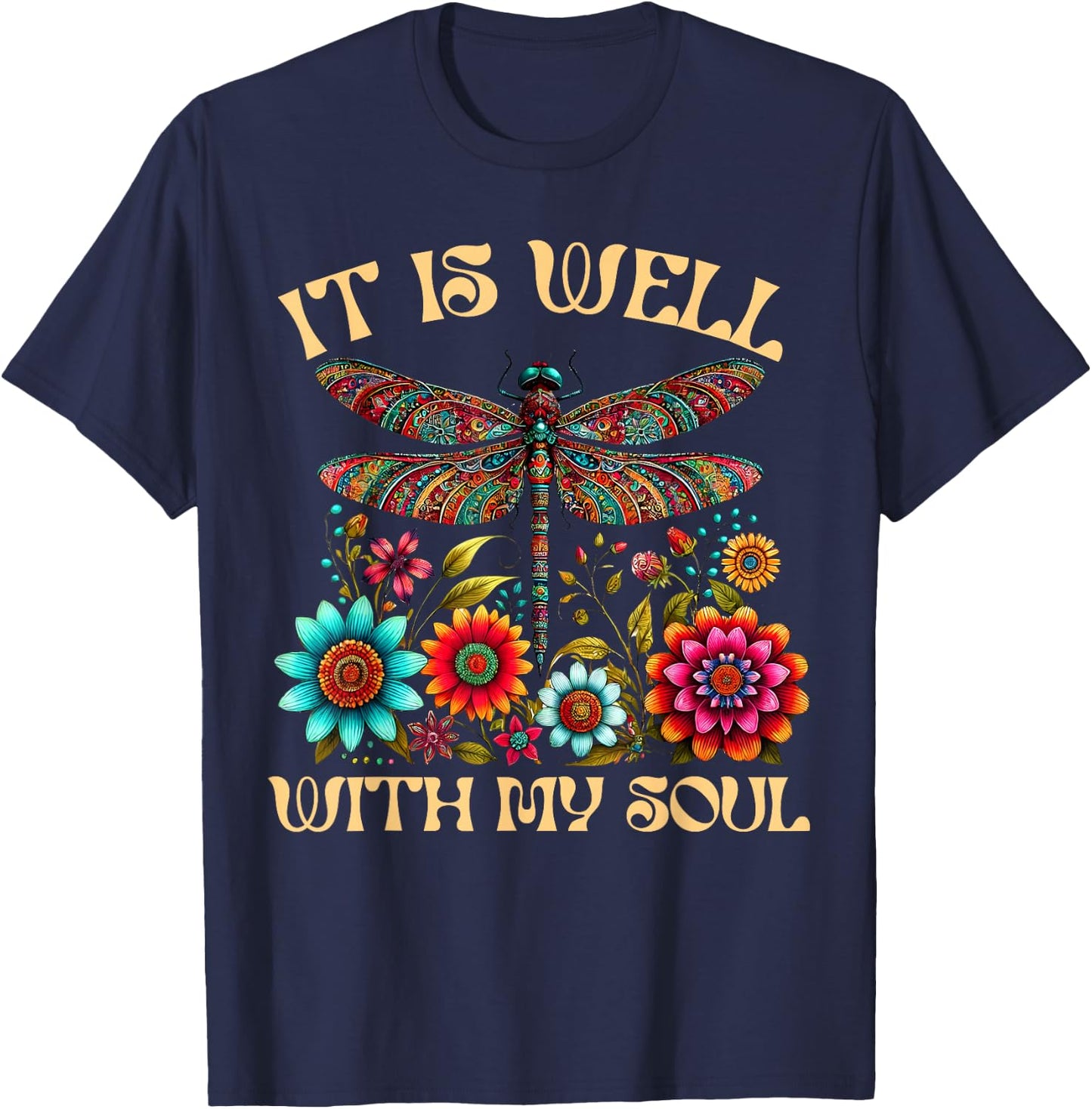 It Is Well With My Soul Dragonfly Floral Boho Christian God T-Shirt - T-Shirt | Navy