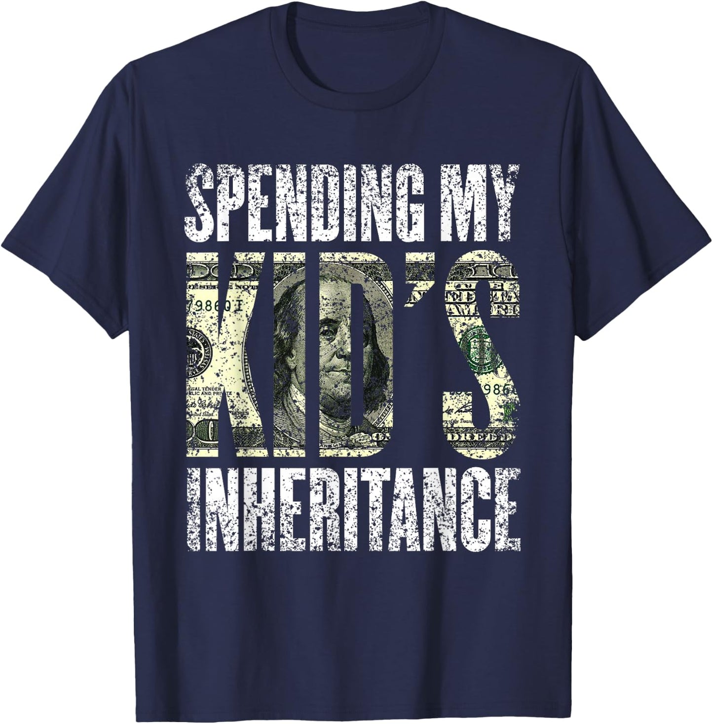 Spending My Kid's Inheritance Humor Inherit Inheritance T-Shirt - T-Shirt | Navy