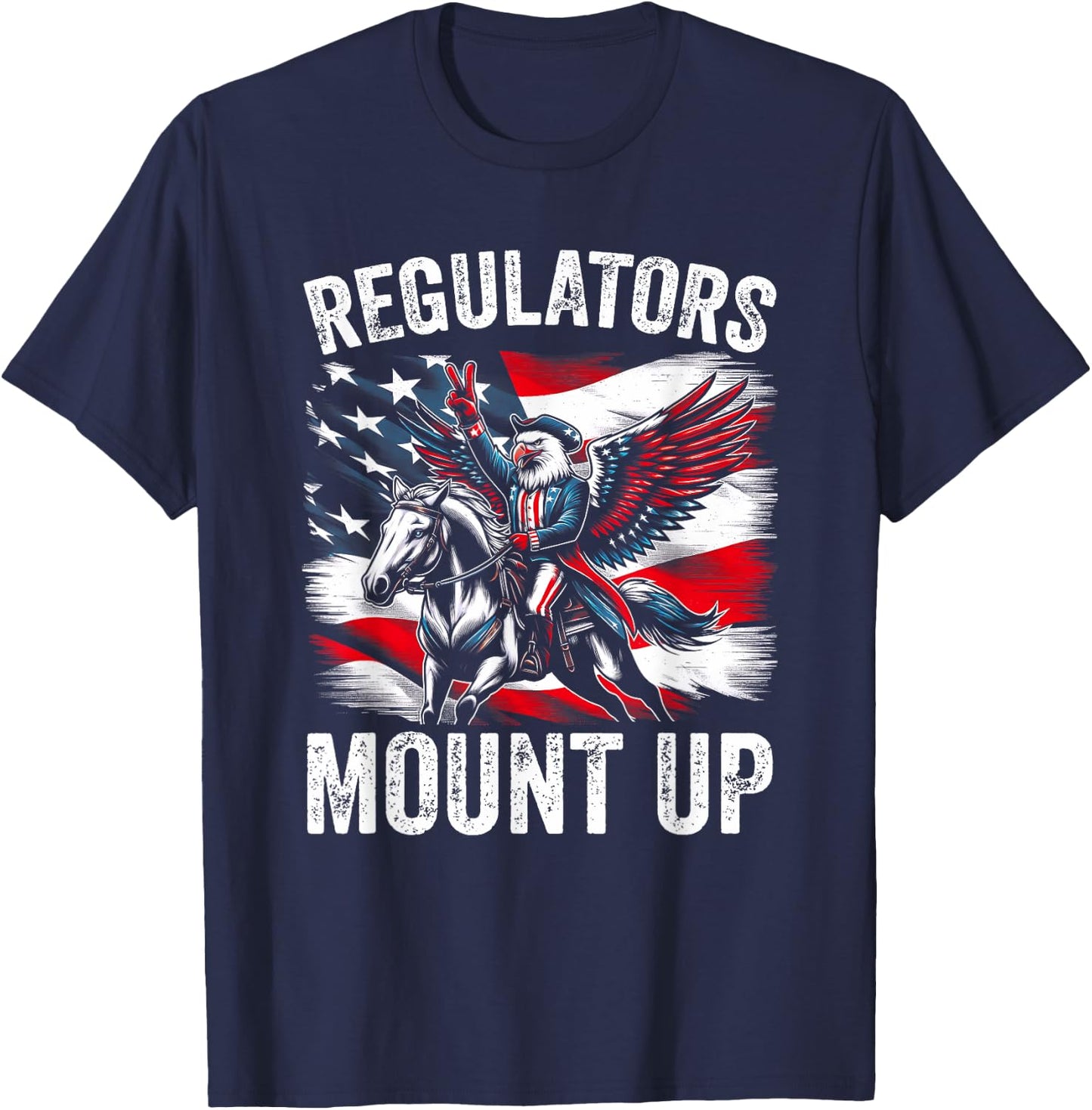 Regulators Mount Up Funny Independence Day 4th of July Eagle Men T-Shirt - T-Shirt | Navy
