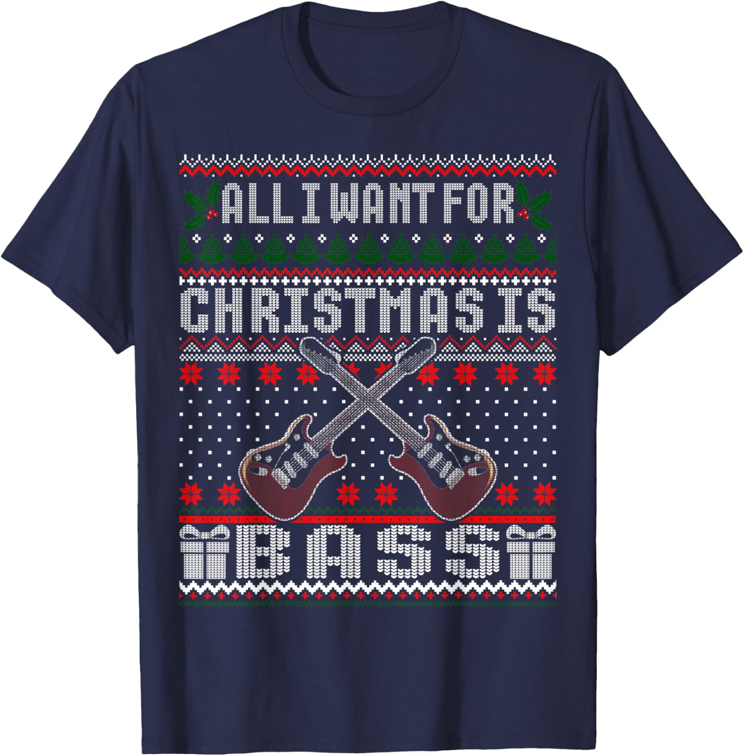 I want for Christmas is Bass Guitar Ugly Christmas Sweater T-Shirt - T-Shirt | Navy