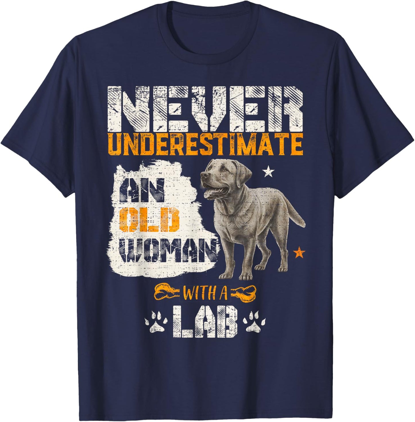 Never Underestimate An Old Woman With A Labrador, Lab Lover T-Shirt - T-Shirt | Navy