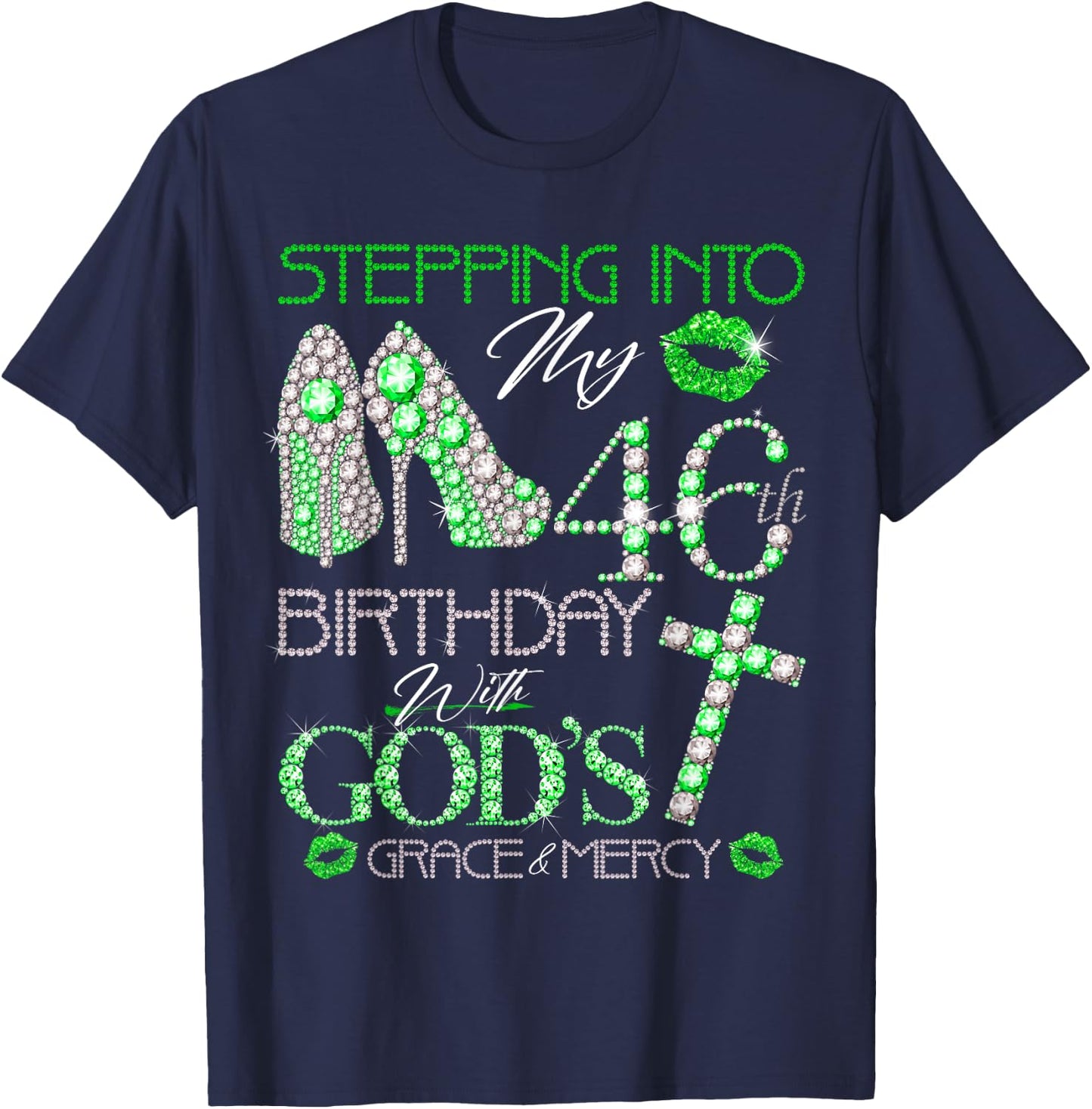 Stepping into my 46th birthday with gods grace and mercy T-Shirt - T-Shirt | Navy