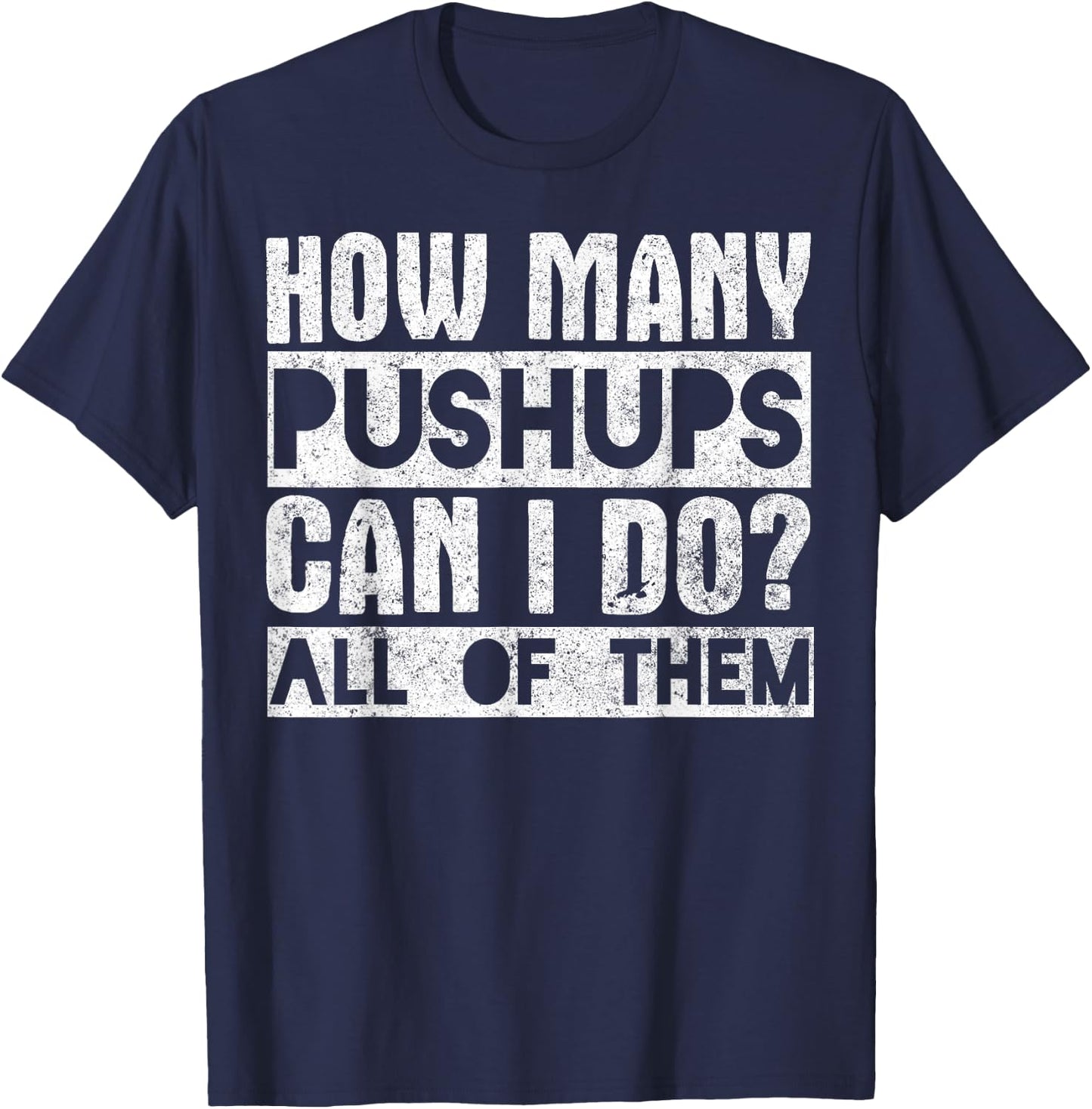 Workout Funny - How Many Pushups Can I Do All Of Them T-Shirt - T-Shirt | Navy