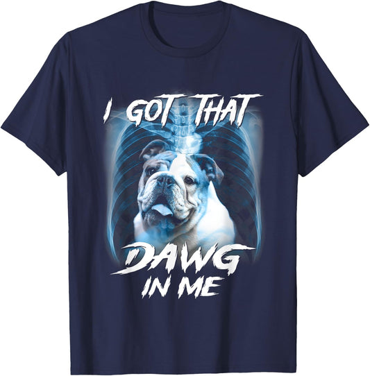 Graphic Bulldogs Lovers Funny Animal I Got That Dawg In Me T-Shirt - T-Shirt | Navy