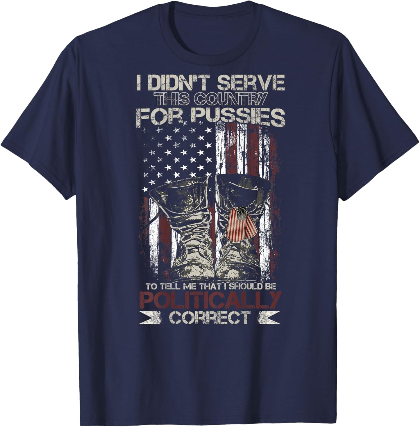 I Didn't Serve This Country For Pussies USA Flag on back T-Shirt - T-Shirt | Navy