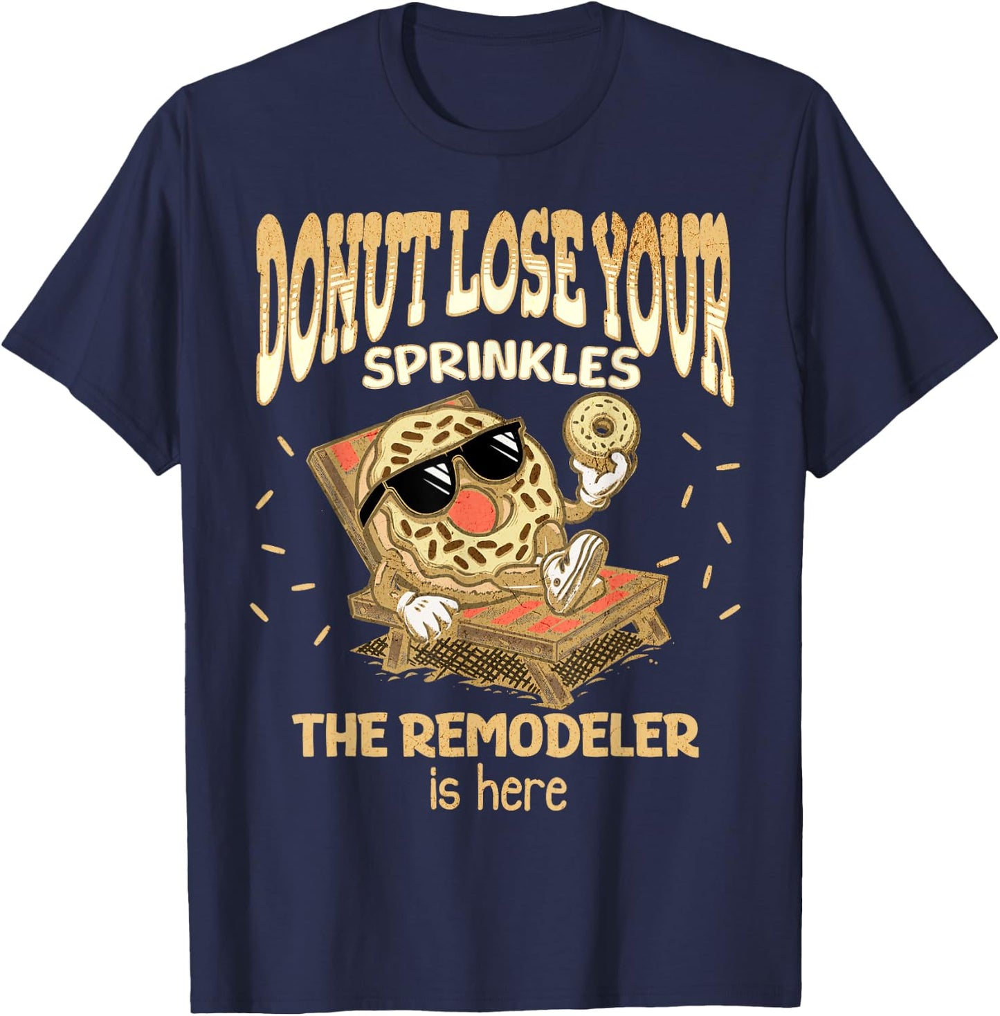 Remodeler Funny Donut Quote Home Remodeling Basement Attic T-Shirt - T-Shirt | Navy