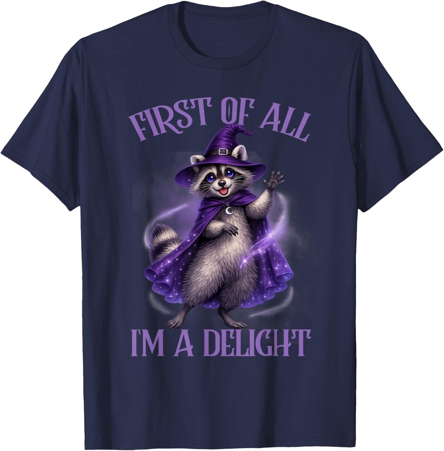 Racoon Lover Trash Eater Feral First of All I'm A Delight T-Shirt - T-Shirt | Navy