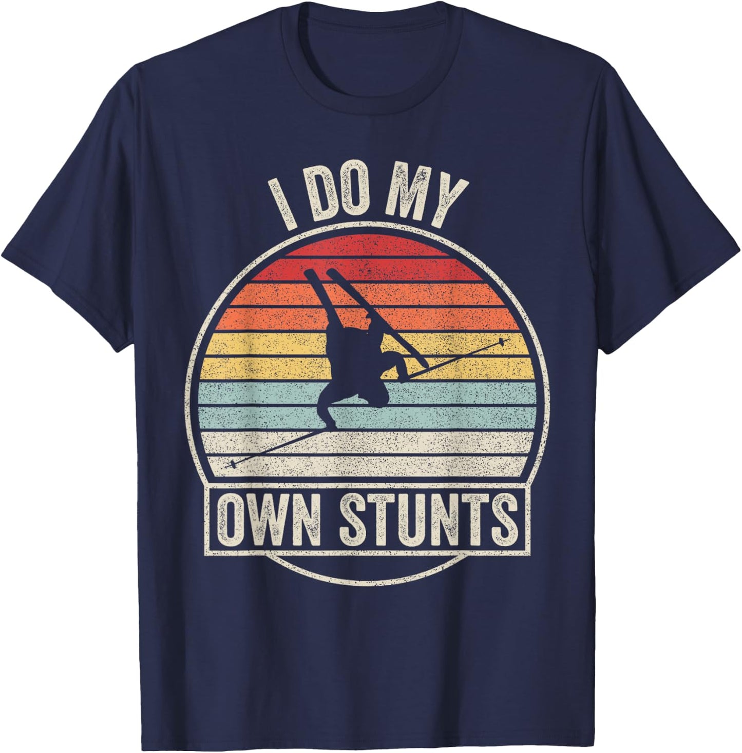 Retro Vintage I Do My Own Stunts Skiing Ski T-Shirt - T-Shirt | Navy