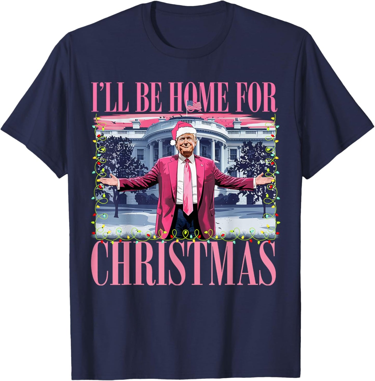 I'll Be Home For Christmas Santa Funny Trump Xmas Pajamas T-Shirt - T-Shirt | Navy