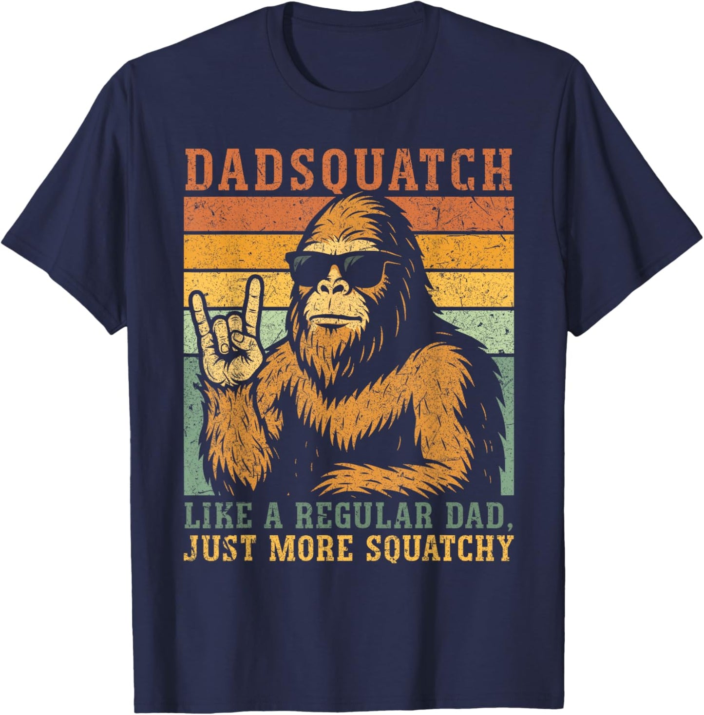 Dadsquatch Like A Regular Dad, Just More Squatchy Father Day T-Shirt - T-Shirt | Navy