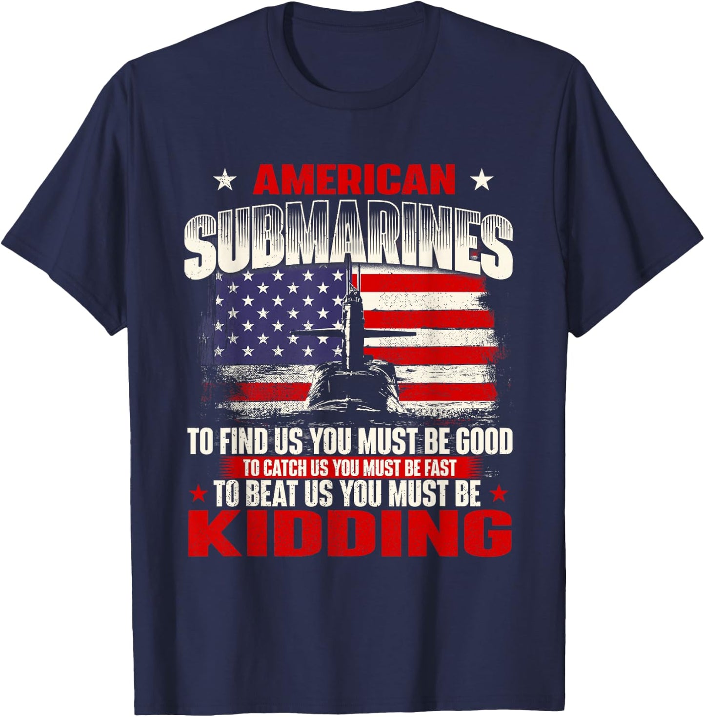 American Submarines - Patriotic US Veteran Submariner T-Shirt - T-Shirt | Navy