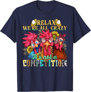 Funny Chicken Relax we're all crazy it's not competition T-Shirt - T-Shirt | Navy
