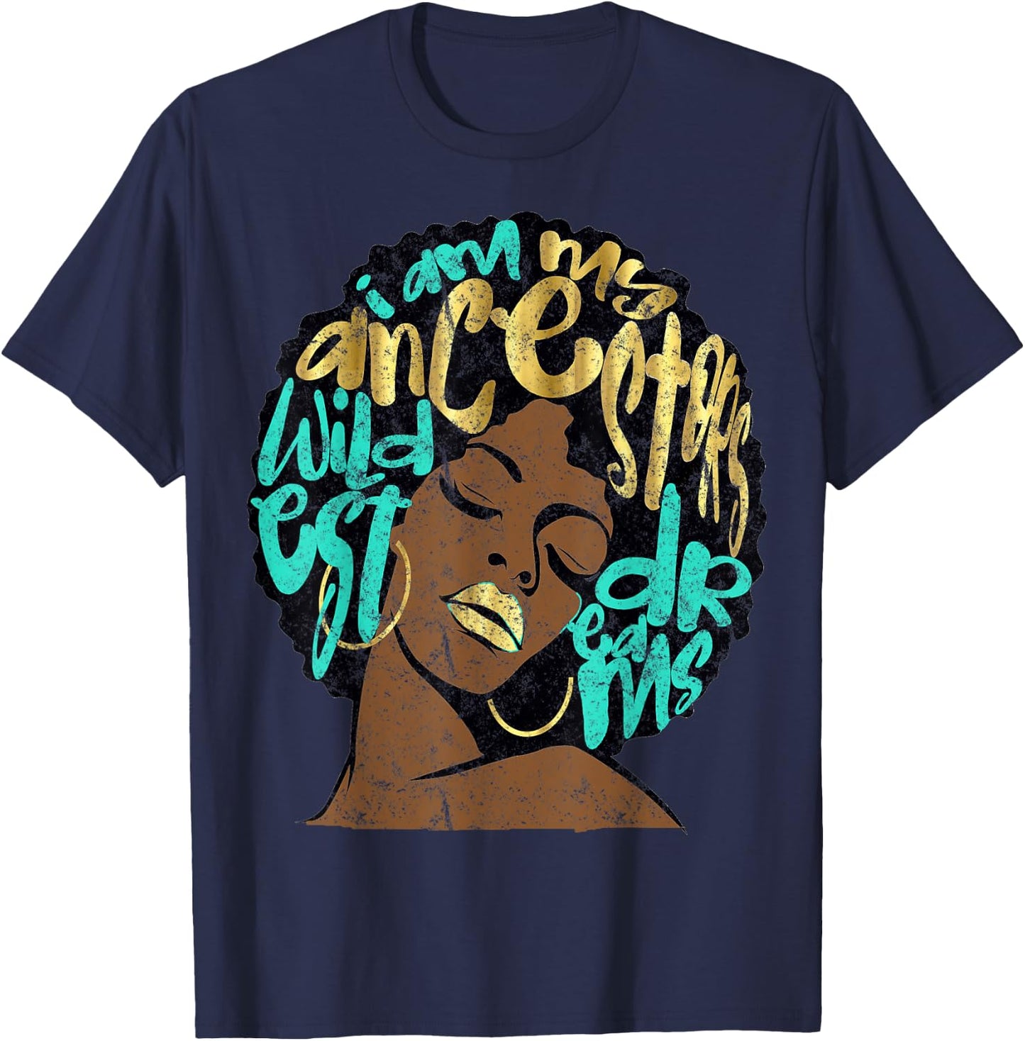 I Am My Ancestors Dreams Afro Black Queen Vintage Turquoise T-Shirt - T-Shirt | Navy