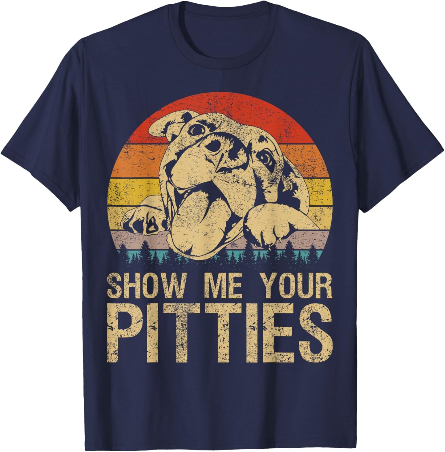 Show Me Your Pitties Funny Pitbull Dog Lovers Retro Vintage T-Shirt - T-Shirt | Navy