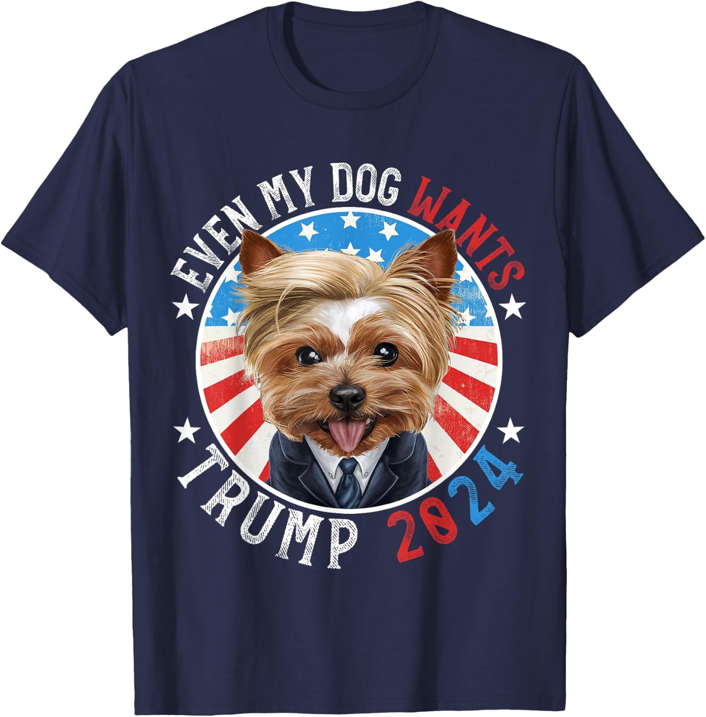 Even My Dog Wants Trump 2024 Yorkshire Terrier Dog Funny Women T-Shirt - T-Shirt | Navy