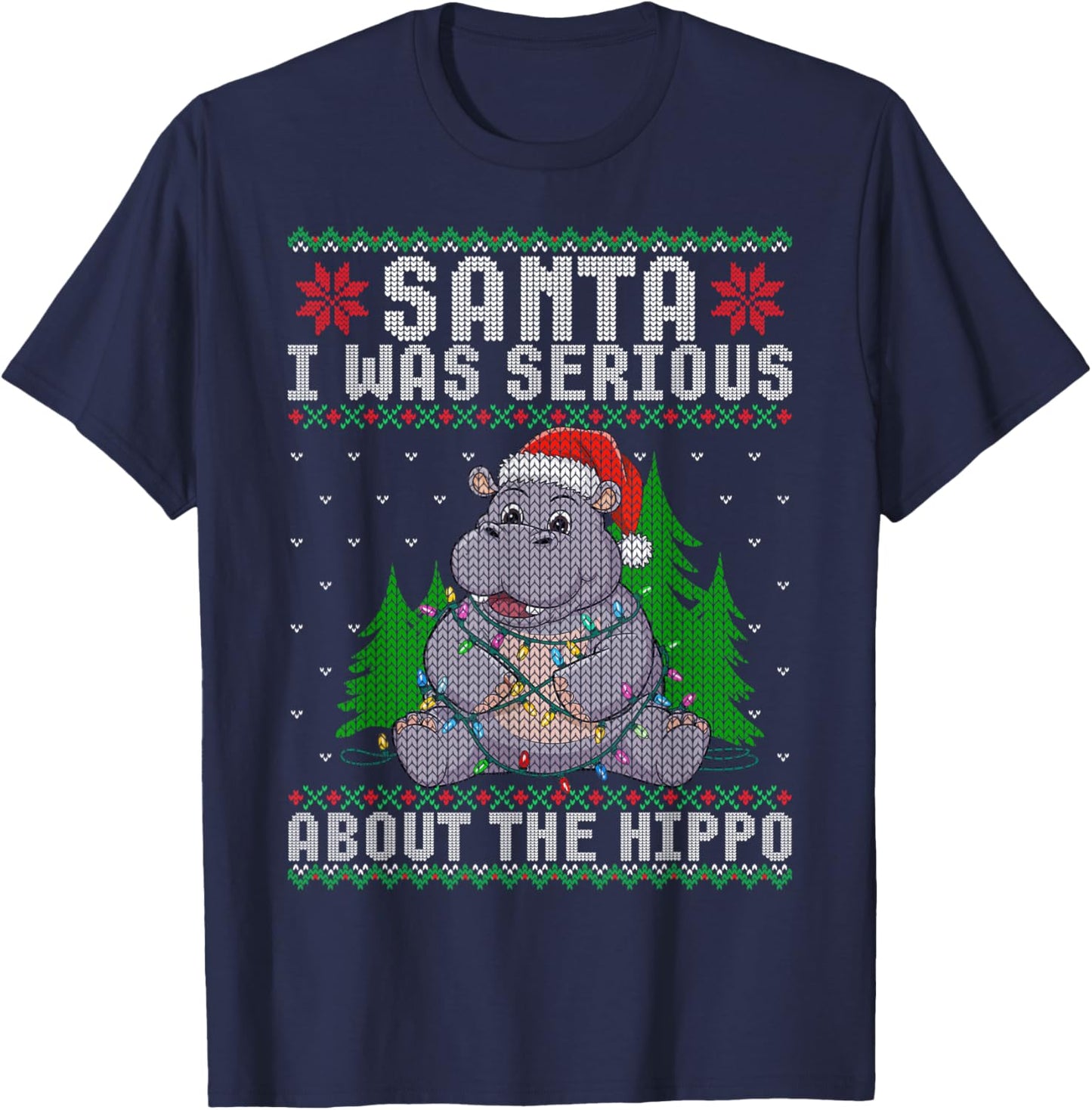 Santa I Was Serious About the Hippo Xmas Ugly Christmas T-Shirt - T-Shirt | Navy