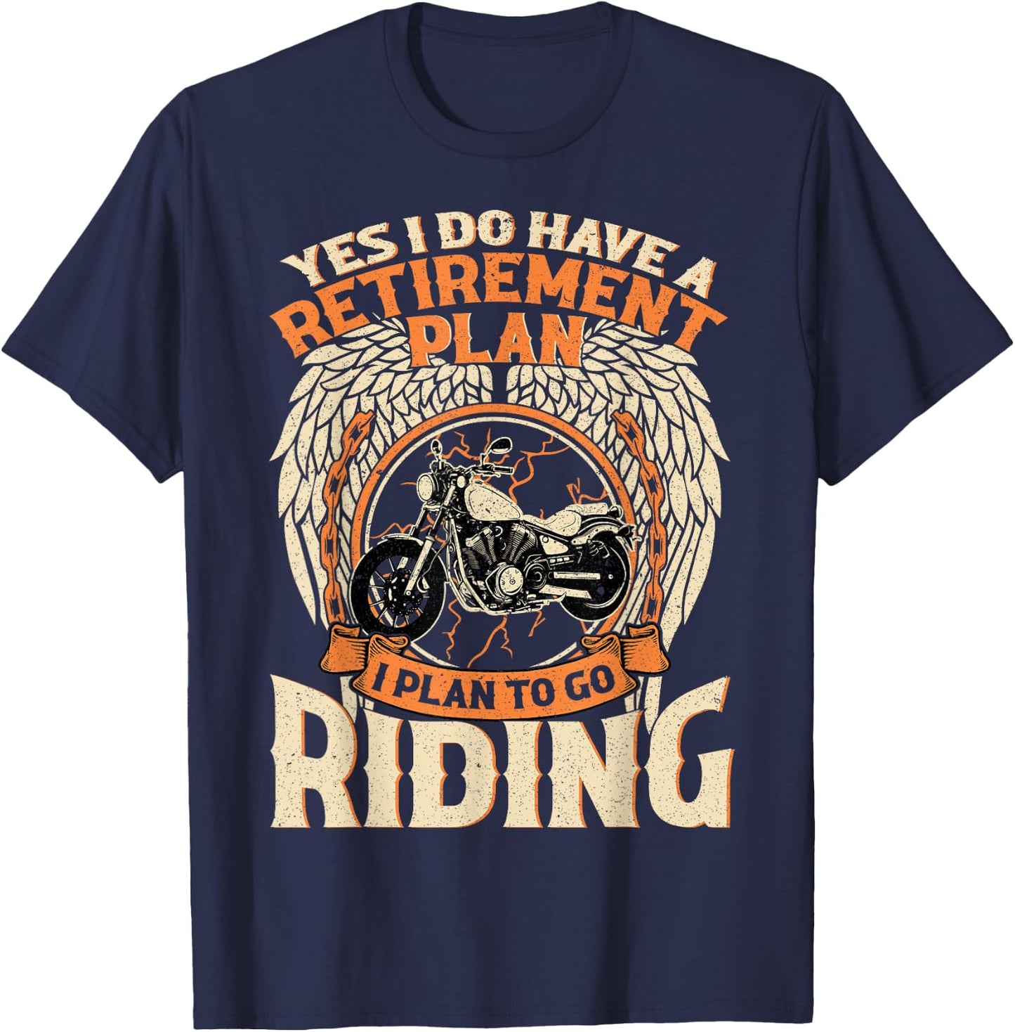 Yes I Do Have A Retirement Plan I Plan To Go Riding Biker T-Shirt - T-Shirt | Navy