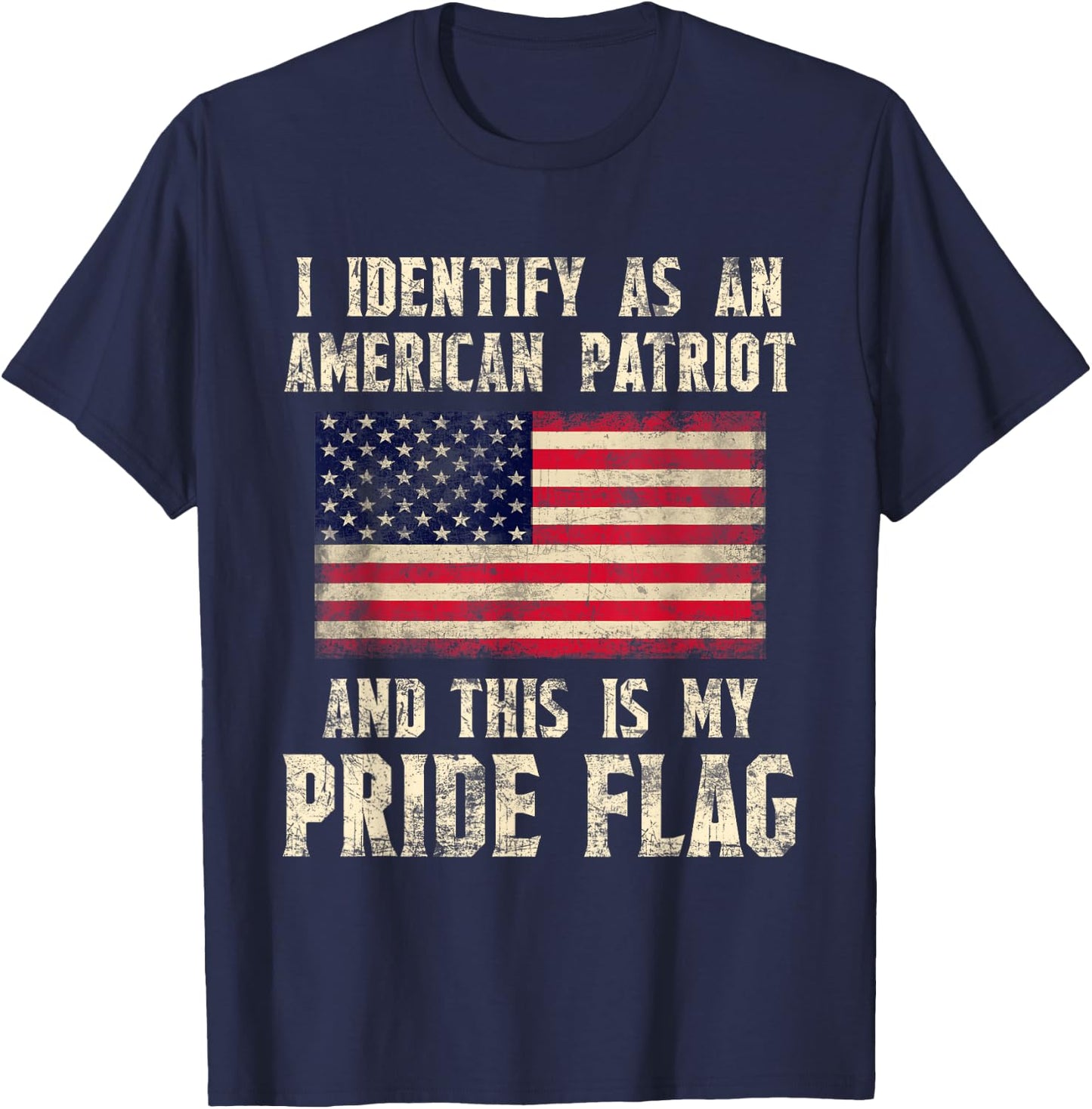 I Identify As An American Patriot This Is My Pride Flag T-Shirt - T-Shirt | Navy