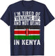 I'm Tired of Waking Up and Not Being In Kenya T-Shirt - T-Shirt | Navy