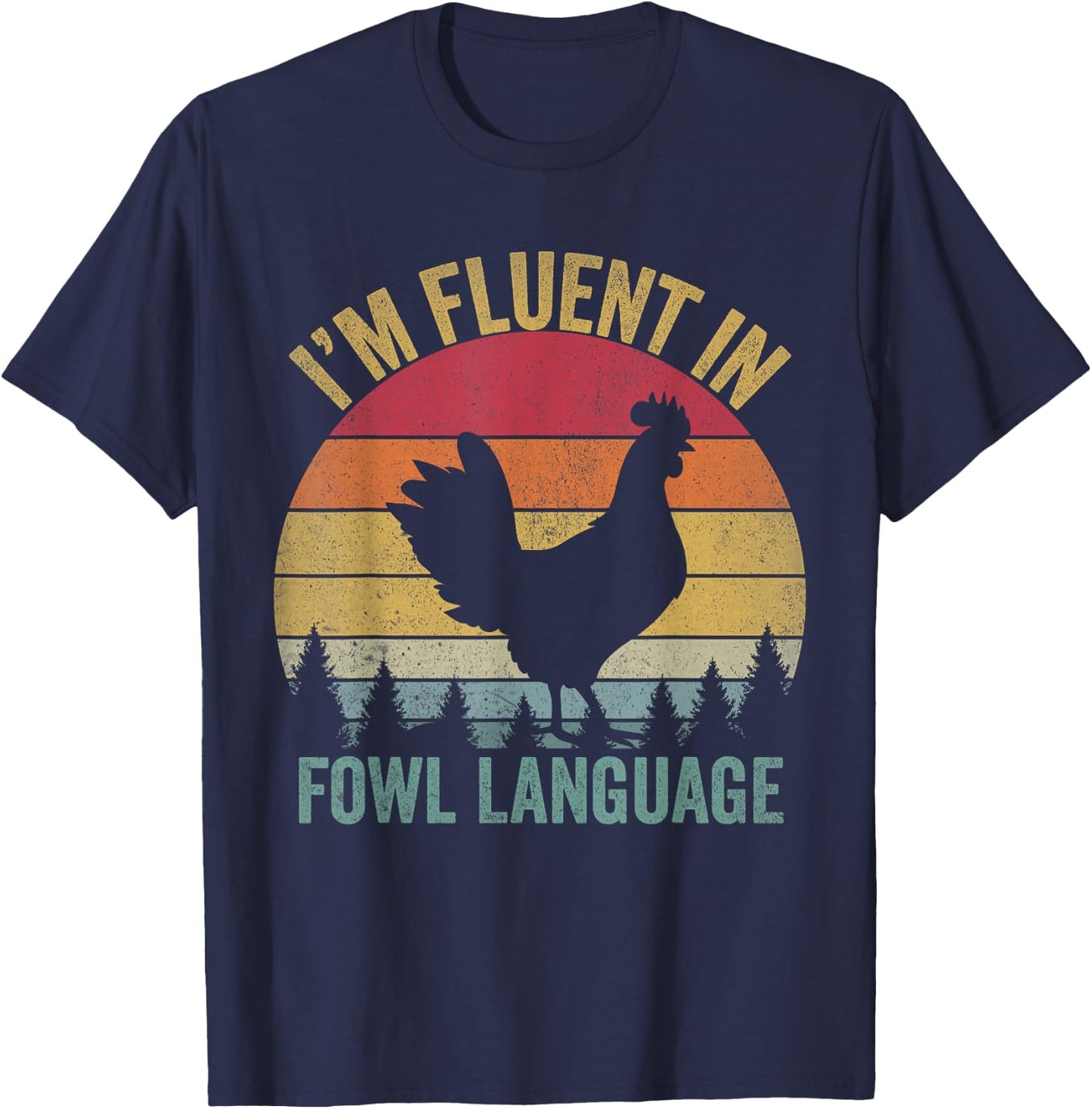 I’m Fluent In Fowl Language Chicken , Small, Black T-Shirt - T-Shirt | Navy
