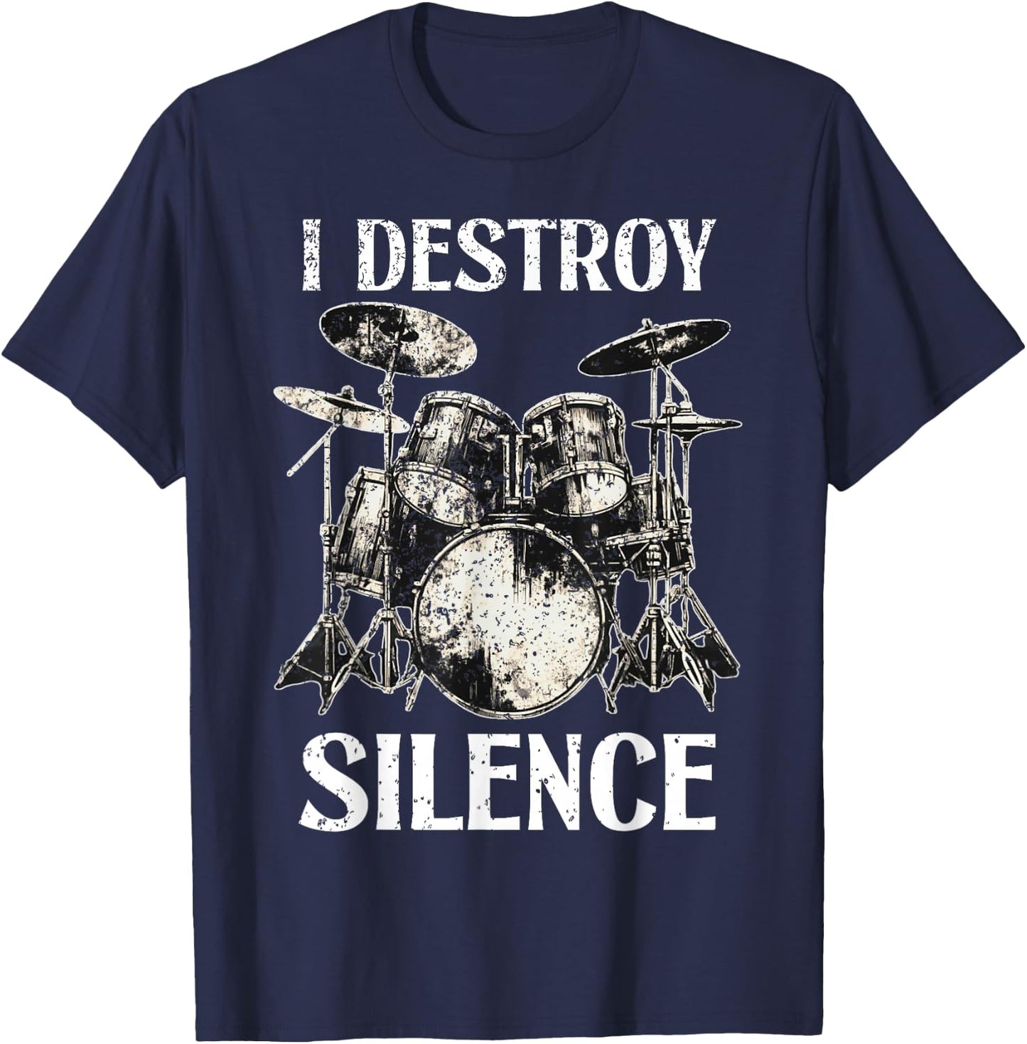 Funny Drummer Saying I Destroy Silence Drum Set Drums T-Shirt - T-Shirt | Navy
