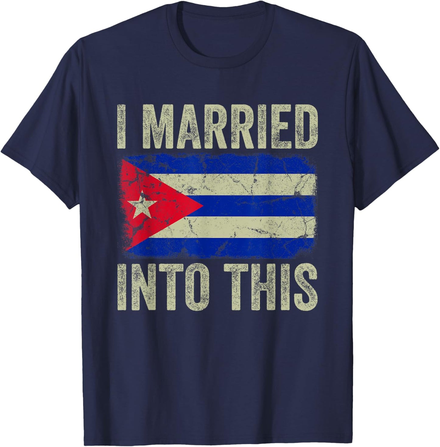 I Married Into This Cuban Flag Funny In Law Wedding Photo T-Shirt - T-Shirt | Navy