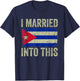 I Married Into This Cuban Flag Funny In Law Wedding Photo T-Shirt - T-Shirt | Navy