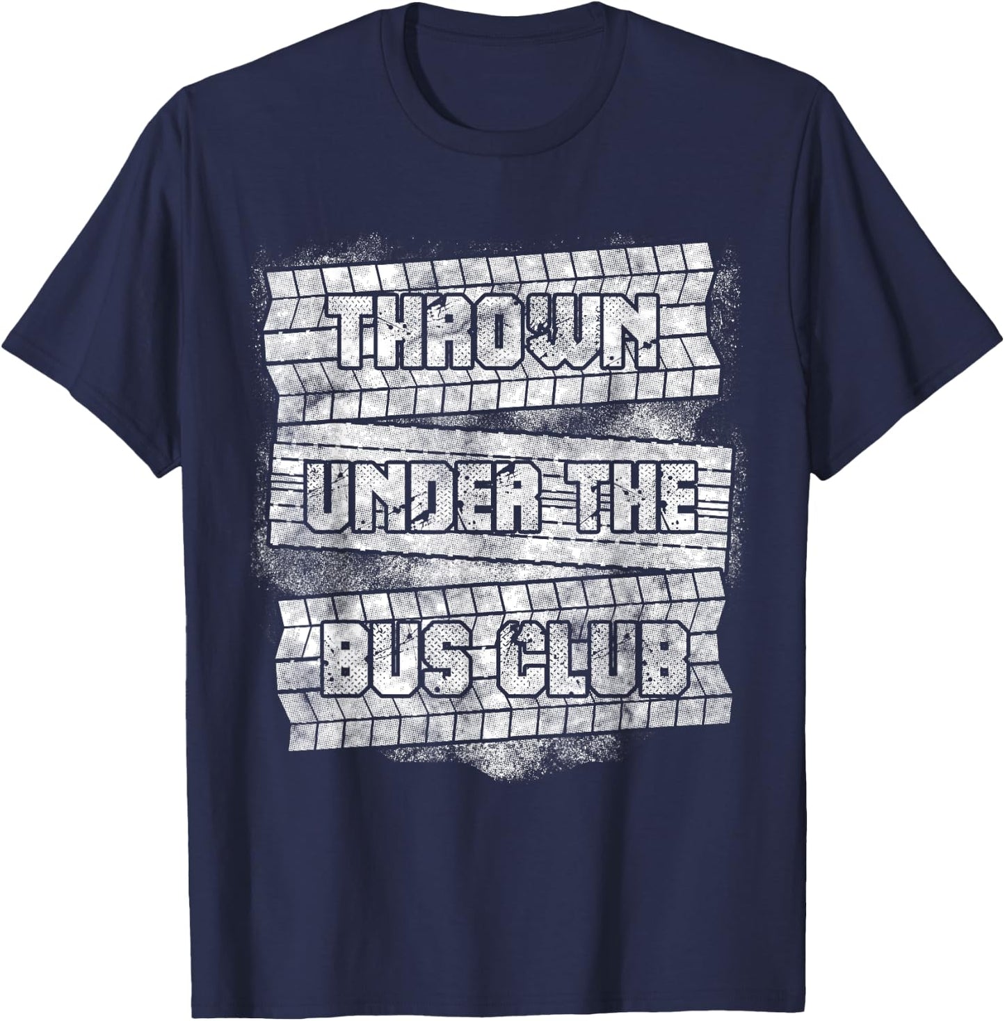 Funny Thrown Under The Bus Gift Men Women Cool Gag Sayings T-Shirt - T-Shirt | Navy