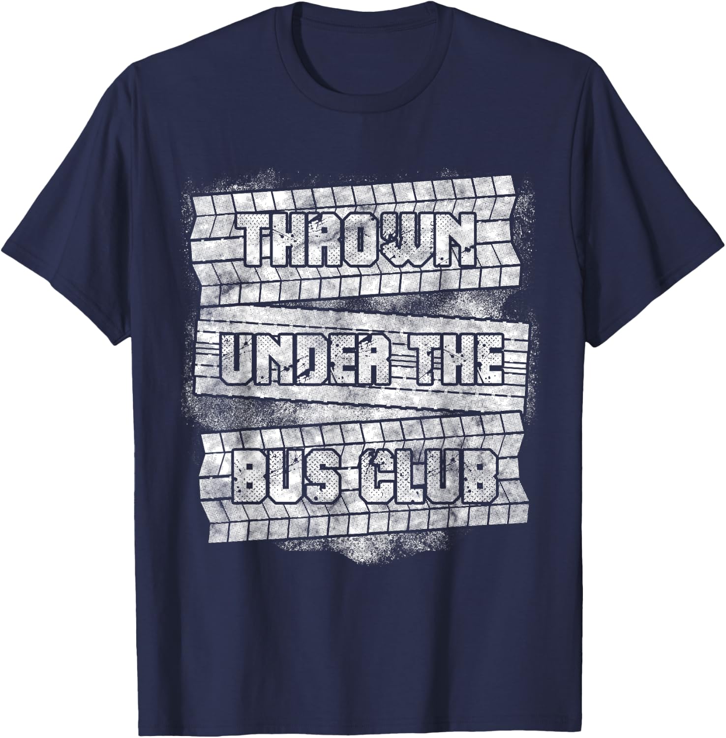 Funny Thrown Under The Bus Gift Men Women Cool Gag Sayings T-Shirt - T-Shirt | Navy