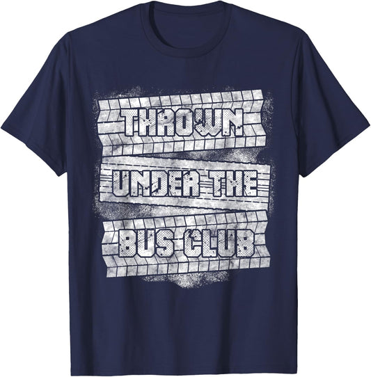 Funny Thrown Under The Bus Gift Men Women Cool Gag Sayings T-Shirt - T-Shirt | Navy