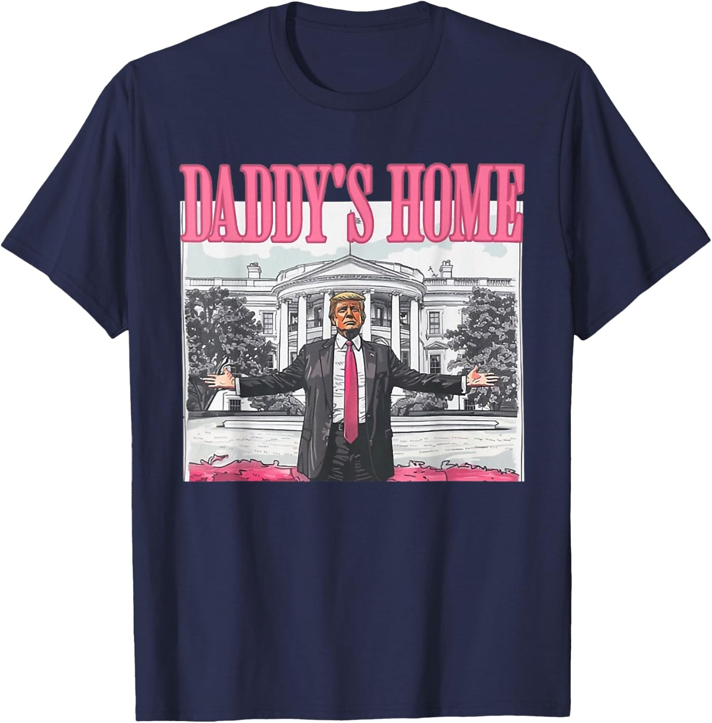 Funny Daddys Home Trump Pink 2024 Take America Back 2024 T-Shirt - T-Shirt | Navy
