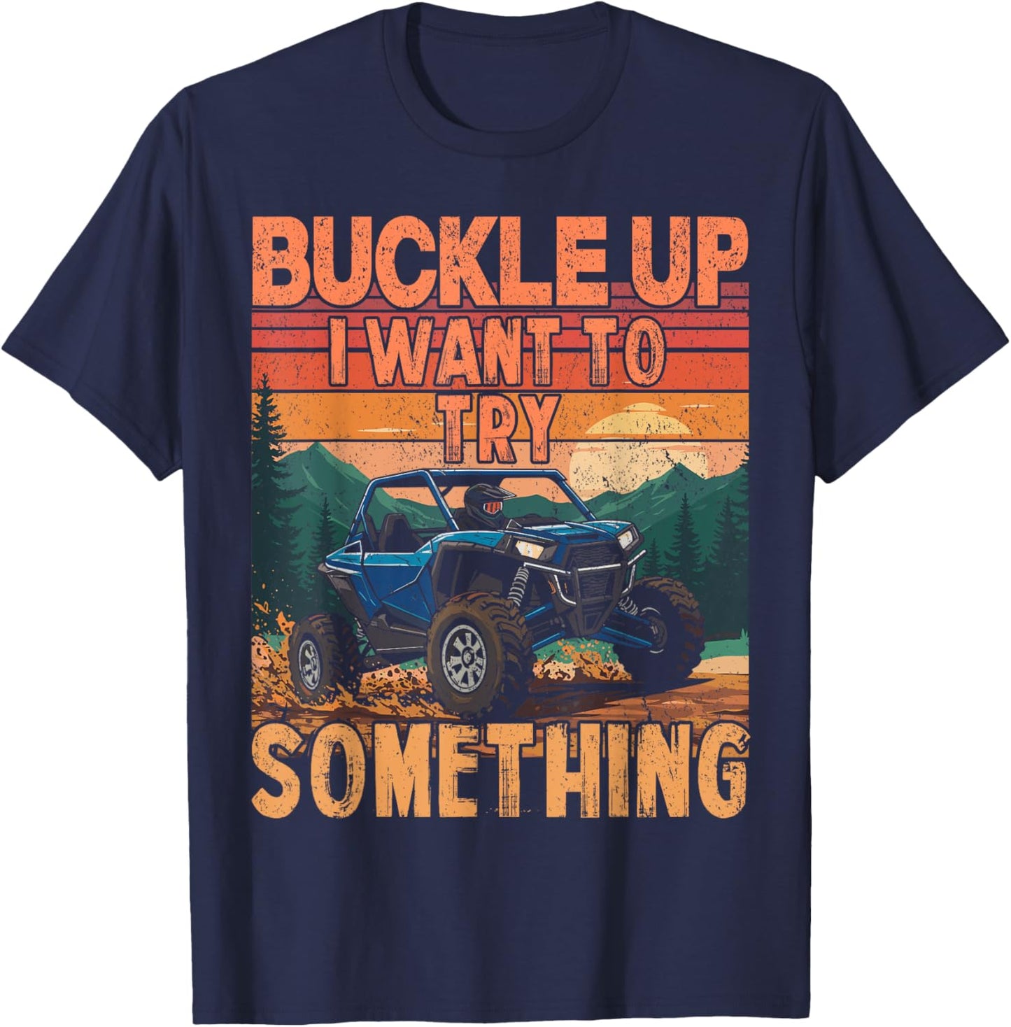 UTV funny buckle up i want to try something UTV retro T-Shirt - T-Shirt | Navy