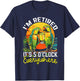 I'm Retired - It's 5 o'clock Everywhere - 5 oclock somewhere T-Shirt - T-Shirt | Navy