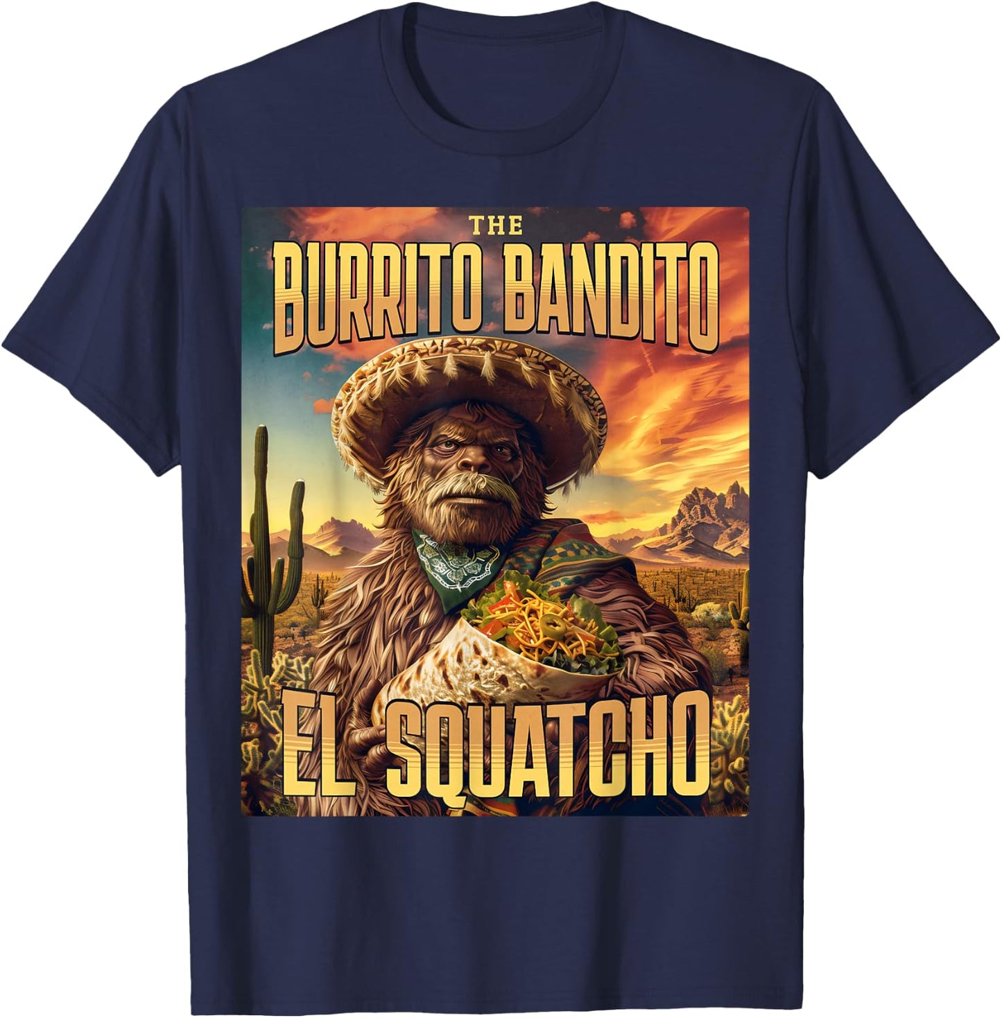 The Burrito Bandito, Bigfoot, Sasquatch, and El Squatcho T-Shirt - T-Shirt | Navy