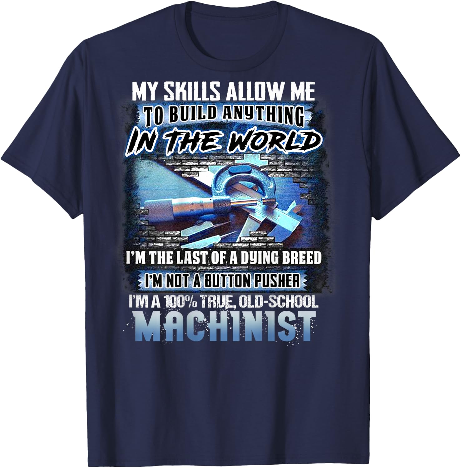 I'm A 100% True Old School Machinist (on back) T-Shirt - T-Shirt | Navy