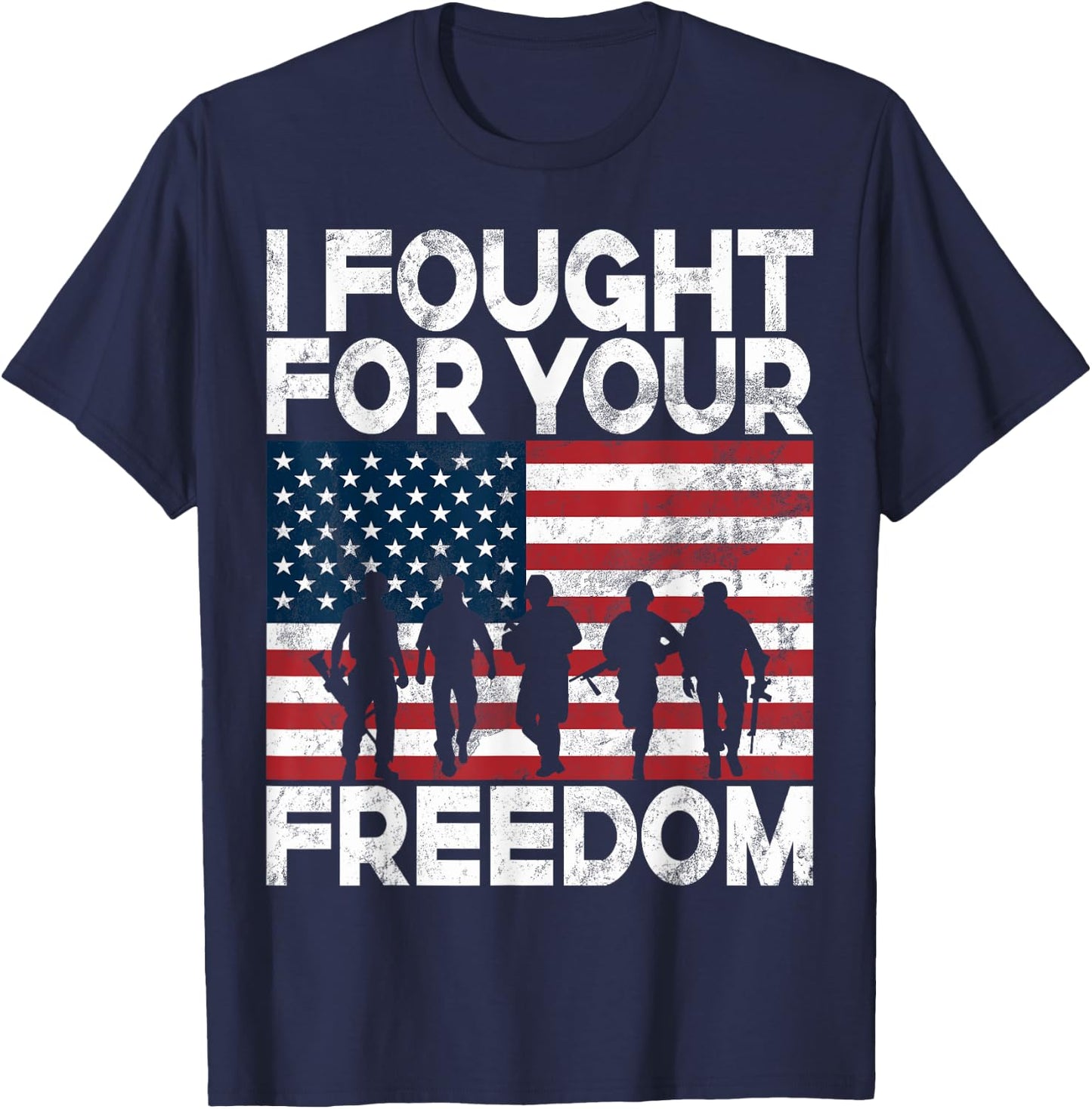 I Fought for Your Freedom Veteran T-Shirt - T-Shirt | Navy
