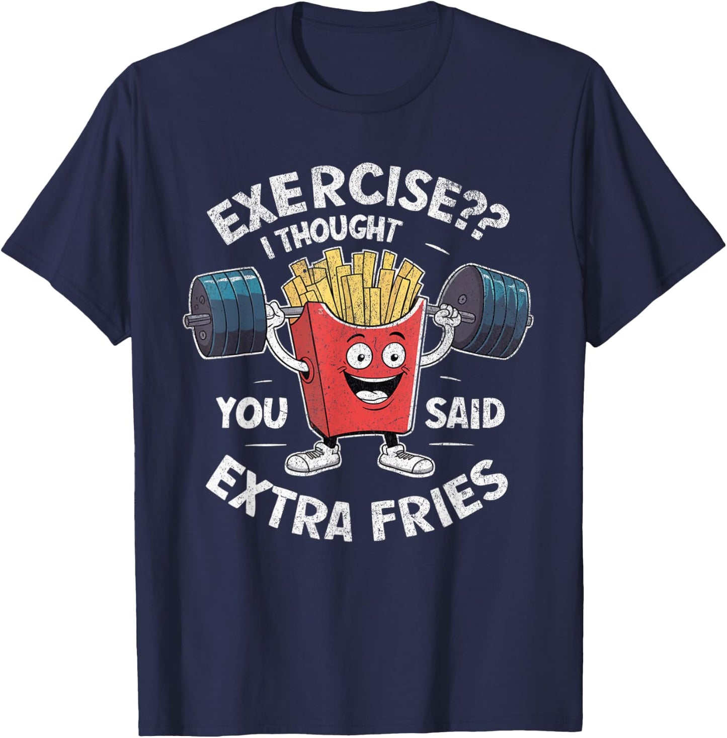 Funny Gym I Thought You Said Extra Fries -Adults Kids French Fry Workout Exercise Weight Lifting Gym Black Short Sleeve Cotton Blend Stretchable T-Shirt - T-Shirt | Navy