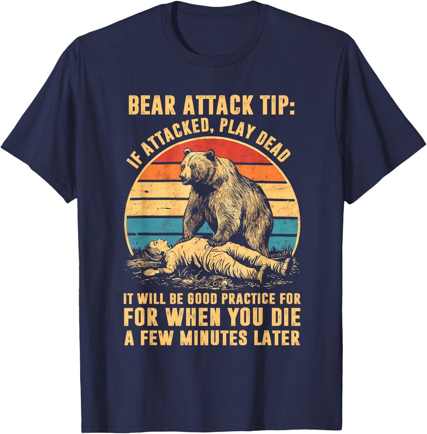 Bear Attack Tip If Attacked Play Dead T-Shirt - T-Shirt | Navy