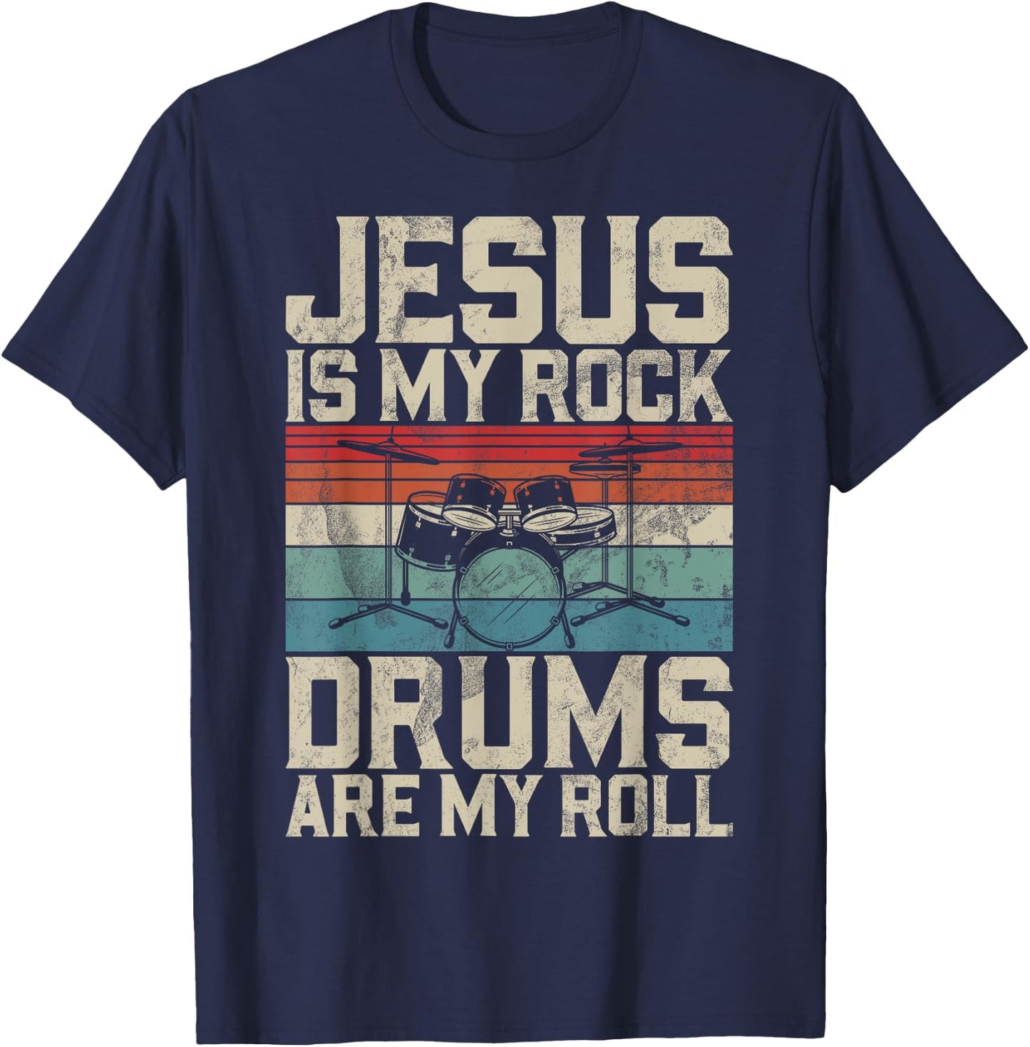 Jesus Is My Rock Drums Are My Roll Christian Drummer Jesus T-Shirt - T-Shirt | Navy