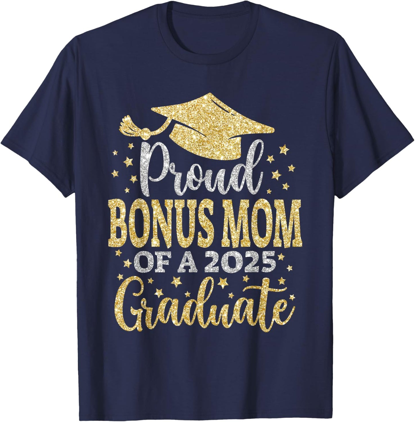 Bonus Mom Senior 2025 Proud Mom Of A Class Of 2025 Graduate T-Shirt - T-Shirt | Navy