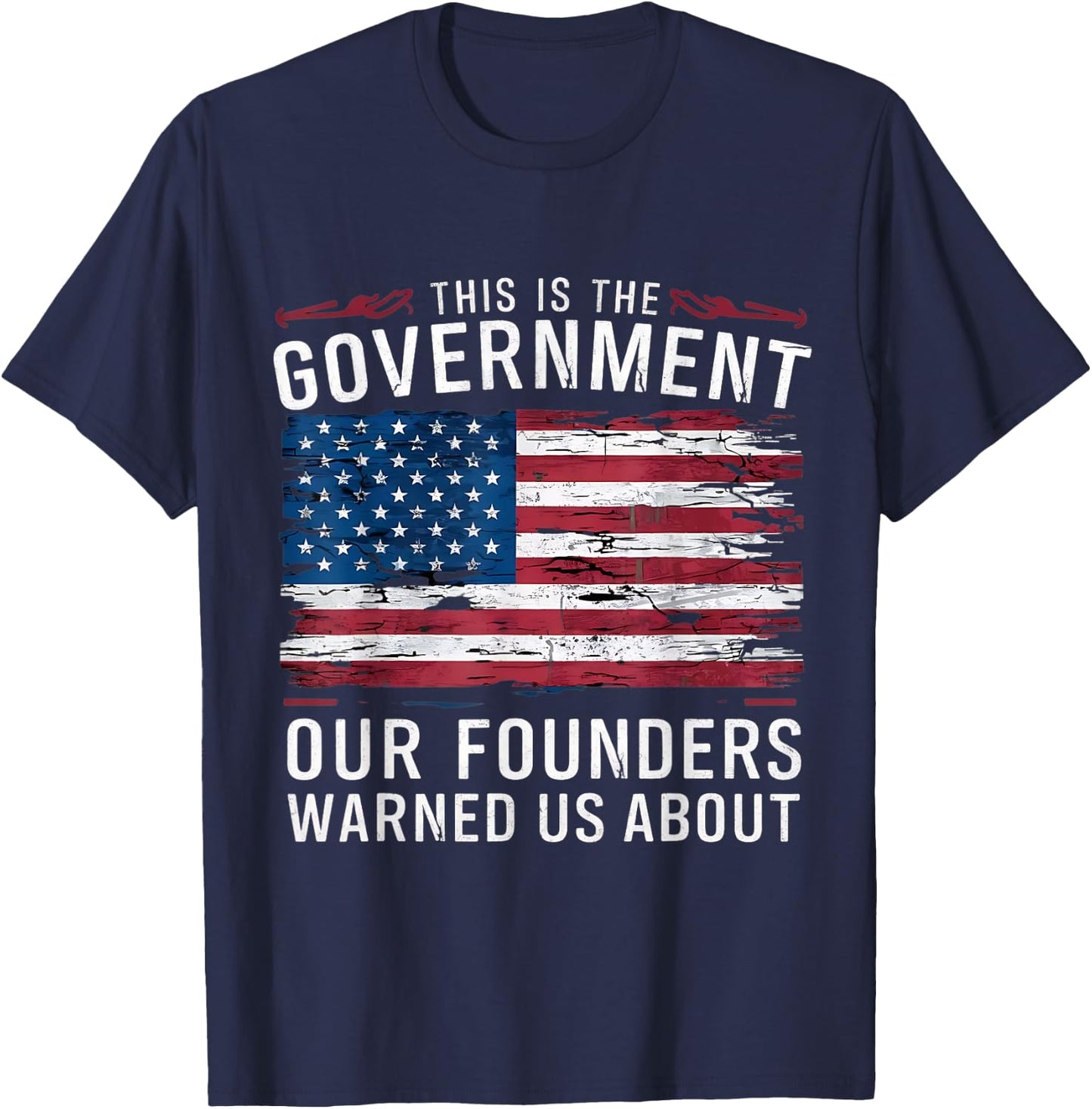 This Is The Government Our Founders Warned Us About Patriot T-Shirt - T-Shirt | Navy