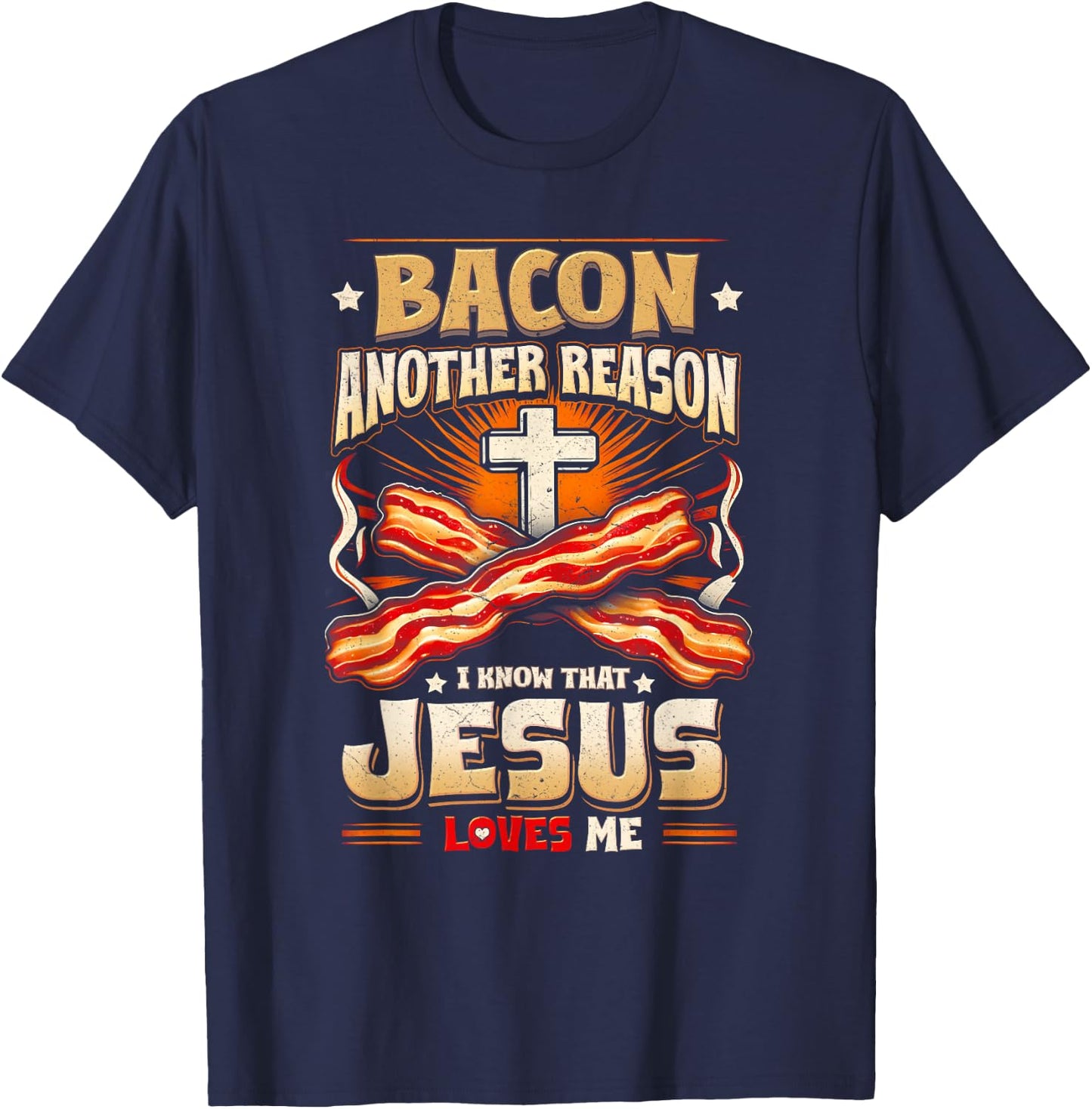 Bacon Another-Reason I Know Jesus Loves Me Bacon Jesus Love T-Shirt - T-Shirt | Navy