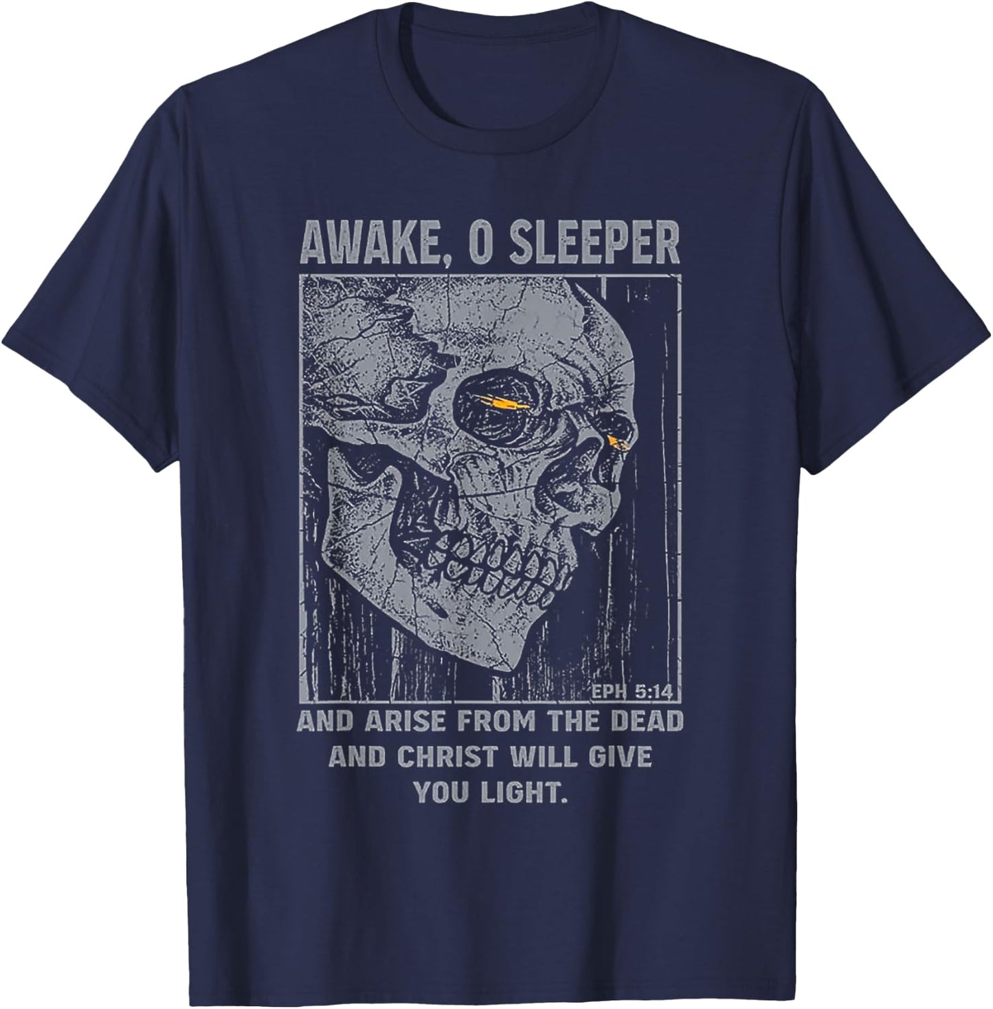 Awake 0 Sleeper And Arise From The Dead And Christ Will Give T-Shirt - T-Shirt | Navy