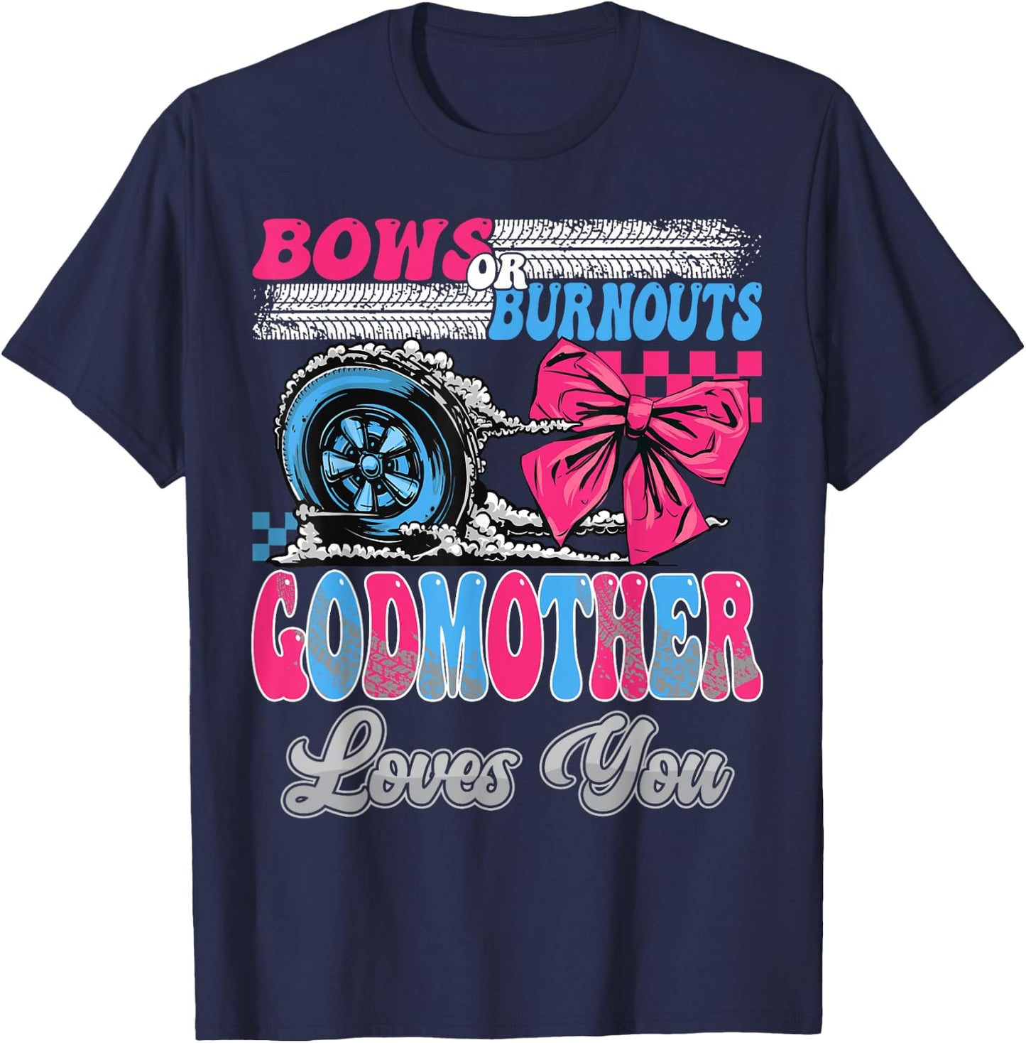 Burnouts or Bows GodMother Loves You Gender Reveal Party T-Shirt - T-Shirt | Navy