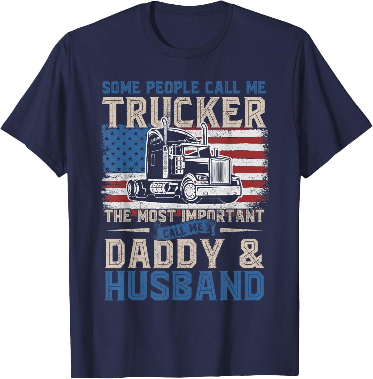 Semi Truck Driver, Trucker Daddy, Husband, US American Flag T-Shirt - T-Shirt | Navy